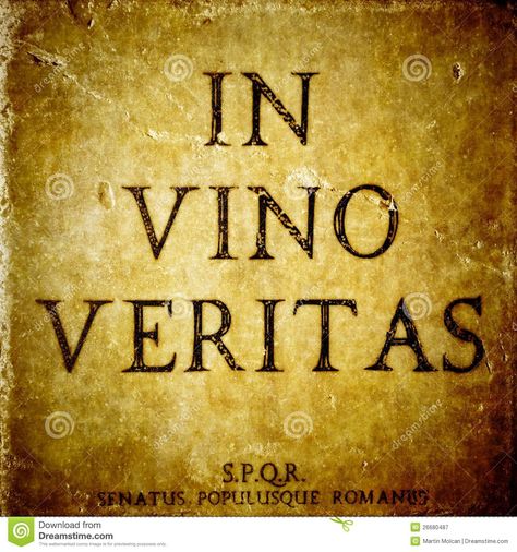 IN VINO VERITAS - In wine there is truth - People say what's really on their hearts and minds when they've had a few drinks. Whether I've had a couple drinks or none at all, I always feel the same way. I love You. Common Proverbs, In Vino Veritas, Pliny The Elder, Best Movie Quotes, Latin Quotes, Latin Phrases, Wine Sale, Merriam Webster, Latin Words