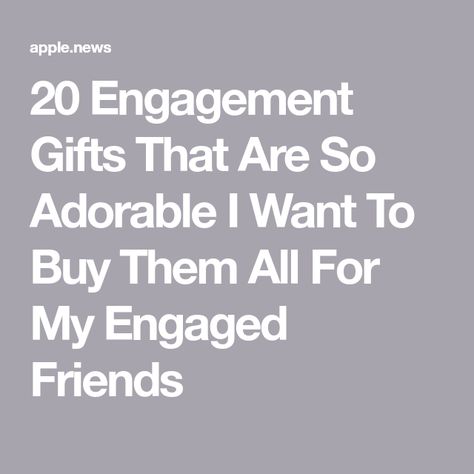 20 Engagement Gifts That Are So Adorable I Want To Buy Them All For My Engaged Friends Engagement Gift Ideas For Friend, Ideas For Engagement Gifts, Engagement Gift For Best Friend, Engagement Gifts Newly Engaged Unique, Engagement Gift Ideas For Best Friend, Engagement Present Ideas, Best Friend Engagement Gift, Gifts For Newly Engaged Best Friend, Cute Engagement Gifts