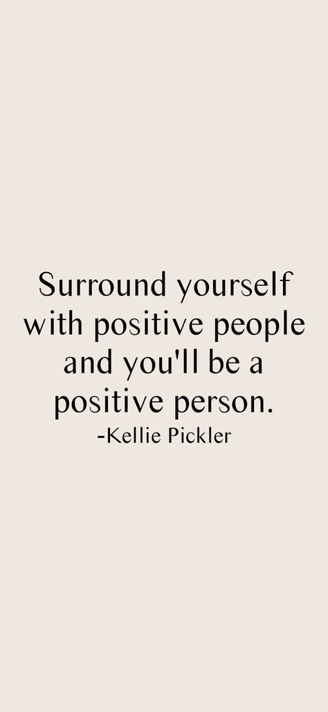 Surround Yourself With Positive People, Positive Person, Improve Life, Kellie Pickler, Motivation App, Positive People, Surround Yourself, Life Improvement, New People