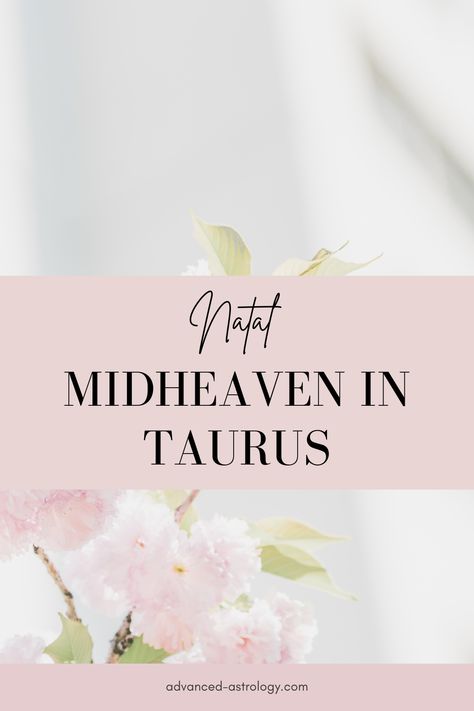 Taurus Meaning, Taurus North Node Mission, Moon In Taurus Woman, Taurus Career, Midheaven In Taurus, Midheaven Astrology, Full Moon In Taurus Ritual, Taurus Midheaven, New Moon In Taurus