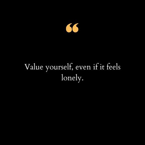 Quotes About Valuing Yourself, You Are Valued, Value Yourself Quotes, Valuing Yourself, Appreciate Yourself, Value Yourself, Deserve Love, Self Value, Value Quotes