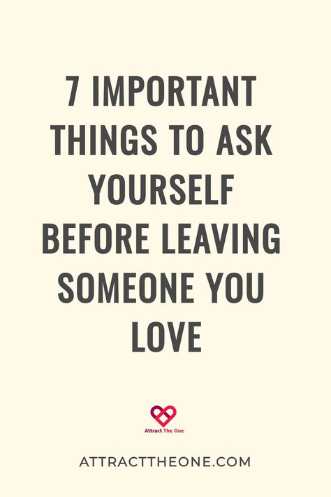 7 important things to ask yourself before leaving someone you love. 

AttractTheOne.com How To Know If You Really Love Someone, Relationship Evaluation Questions, Reasons To Leave A Relationship, When To Leave A Relationship, Things To Ask Yourself, Leaving Someone You Love, Relationship Ending, Breaking Up With Someone You Love, Relationship Advice Books