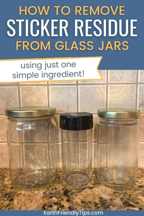 Remove Jar Labels, Reusing Glass Jars, Get Stickers Off, Remove Sticky Labels, How To Remove Adhesive, Remove Sticker Residue, Canning Jar Storage, Remove Sticky Residue, How To Remove Glue