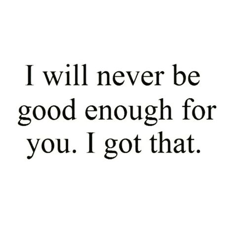 Will Never Be Good Enough, Lonely Road, I Understand, Good Enough, The Words, Road, Quotes