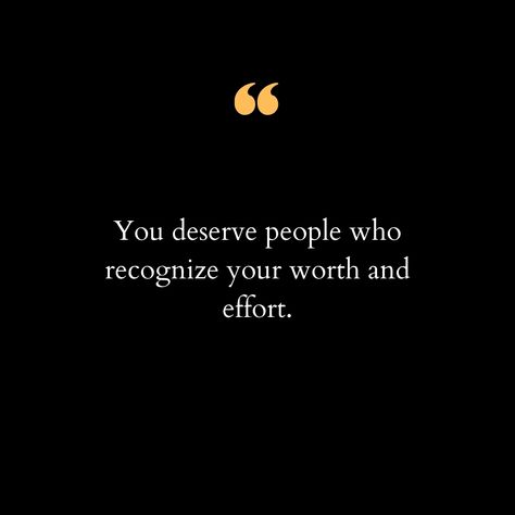 In life, it's essential to surround ourselves with those who truly see and appreciate our worth and the effort we put into everything we do. Every person deserves to be valued, cherished, and acknowledged. When you're with the right people, they lift you up, celebrate your successes, and stand by you during your challenges. These are the individuals who not only recognize your strengths but also understand the hard work behind your achievements. They encourage you to keep going, to push bound... Value Those Who Value You Quotes, People Put Effort Into What They Want, You Will Find Your People, Go Where You Are Valued, Value Of Person Quotes, Always Know Your Worth, Be Valued, Worthy Of Love, Keep Shining