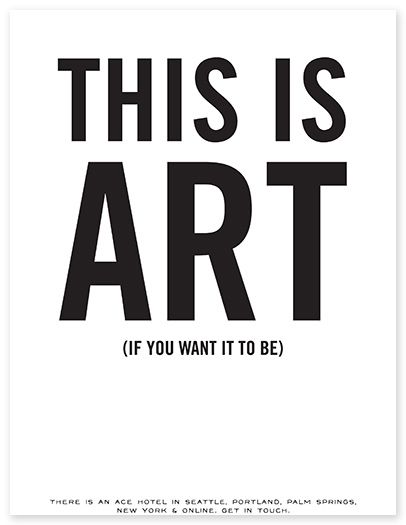 Bold Define Art, Beautiful Branding, Hotel Branding, Ace Hotel, Artist Quotes, Bukowski, The Words, Inspire Me, Art Poster