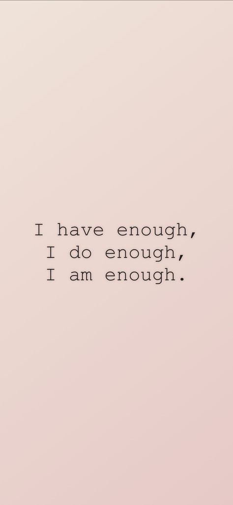 "I have enough, I do enough, I am enough." Source: IAMAFFIRMATIONS.APP (Premium Subscription) Having Enough Quotes, I Have Enough Quotes, I Am Trying Quotes, Your Enough Quotes Wallpaper, Am I Doing Enough Quotes, I Am Enough Quotes Affirmations, I’m Enough, You’re Enough, You Are Good Enough