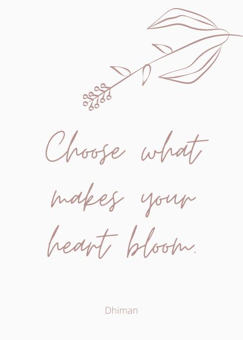 Choose what makes your heart bloom. Love Bloom Quotes, Self Bloom Quotes, Floral Quotes Inspirational, Floral Aesthetic Quotes, Blossom Quotes Inspiration, Wildflower Poems, Bloom Quotes Life, Quotes About Blooming And Growing, Bloom Tattoo Words