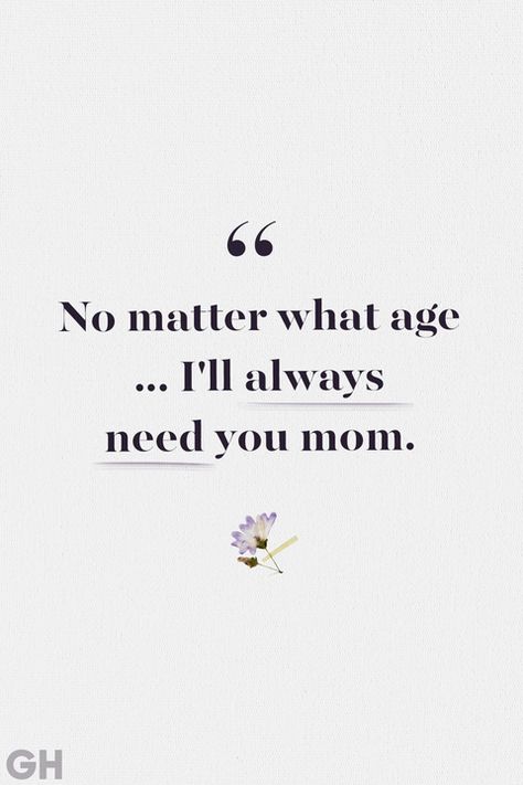 Loss of Mother Quotes I'll Always Need You Mom Quotes For My Mom From Daughter, I Love You Quotes For Mom From Daughter, I Need You Mom, Mother I Love You, Family Of 4 Quotes, Amma Quotes In English, Mother Day Quotes For Mom, Moms Love Quotes, Love Quotes For Boyfriend Romantic