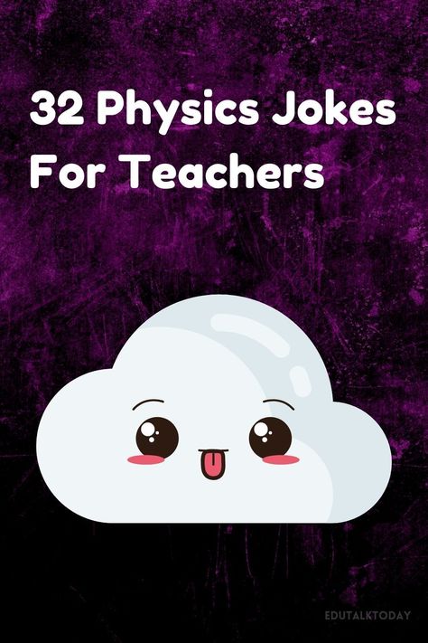 Make your physics class a little more entertaining with 32 physics jokes for teachers that combine science and humor. These clever jokes will help you engage your students and add some fun to your lessons, making even the most complex topics more enjoyable. Physics Memes Funny, Physics Jokes Science Humor, Geography Puns, Jokes For Teachers, Physics Topics, Clever Jokes, Physics Jokes, Geometry Teacher, Physics Memes