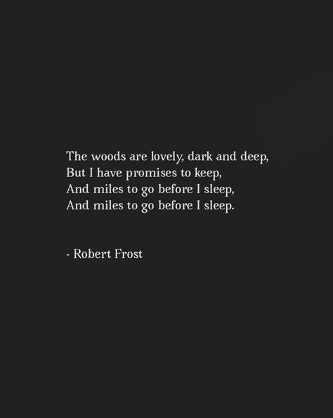 #frost #poem #poems #poet #author #forest #deep #dark #sleep #quotes #excerpts #quote Sleepless Quotes Late Nights, Dreaming Quotes Sleeping, Night Quotes Thoughts Peaceful, Escape Aesthetic Beautiful, Devotion Aesthetic Dark, Poems About Sleep, Before Sleep Quotes, Sleep Deprivation Quotes, Mysterious Quotes Deep