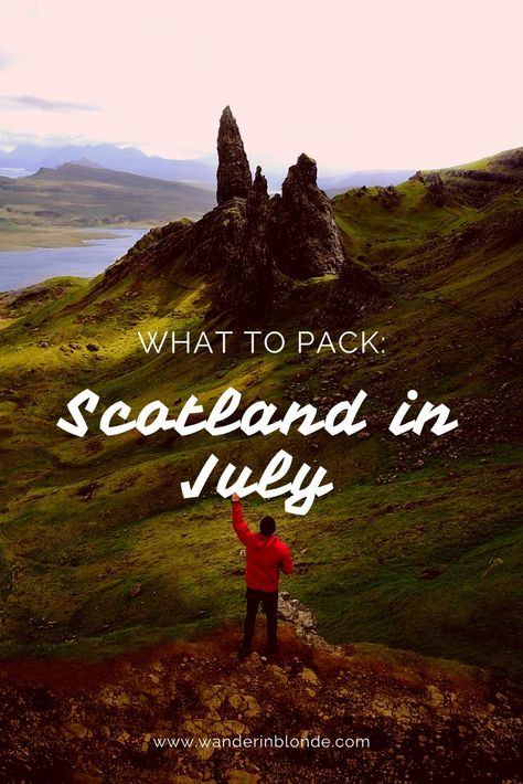 An image of a man overlooking a valley with text that reads: what to pack, scotland in july, www.wanderinblonde.com Outfits Scotland, Backpacker Outfits, Scotland Summer Outfits, Scotland Highlands Travel, What To Pack For Scotland, Pack For Scotland, Nc500 Scotland, Scotland Packing List, Scotland Culture