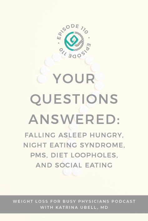 Your Questions Answered: Falling Asleep Hungry, Night Eating Syndrome, PMS, Diet Loopholes, and Social Eating // Katrina Ubell MD #Weight Loss for Busy Physicians -- #weightloss #hunger #sleep #nighteatingsyndrome Night Eating Syndrome, Eating At Night, Falling Asleep, Question And Answer, Health Lifestyle, Blog Tips, Go To Sleep, Business Tips, How To Fall Asleep