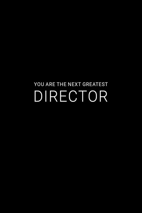 Black and White Image that reads, You Are The Next Greatest Director. Filmmaking Quotes, Positive Photography, Filmmaking Inspiration, Film Tips, Filmmaking Cinematography, Cinema Quotes, My Future Job, Inspirational Quotes Positive, Career Vision Board