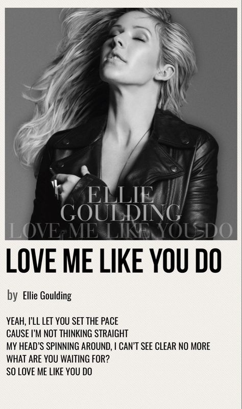 Love Me Like You Do Wallpaper, Love Me Like You Do Song, Love You Like A Love Song, Love Me Like You Do Lyrics, Ellie Goulding Aesthetic, Female Duos, Ellie Goulding Songs, Posters Dorm, Music Poster Ideas