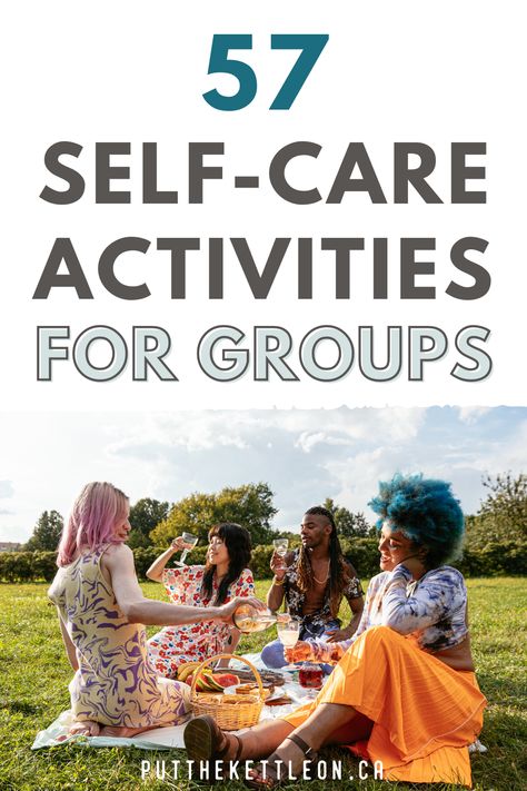 57 Fun Self-Care Activities For Groups Social Wellness Activities Adults, Support Groups For Women, Group Healing Activities, Support Group Ideas For Adults, Friend Retreat Ideas, Womens Support Group Ideas, Self Care Activities For Groups Ideas, Social Ideas Activities, Self Care Team Building Activities