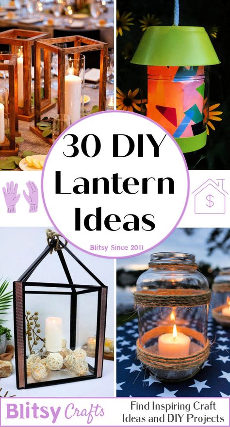 30 DIY Lantern Ideas Diy Wall Lanterns, Diy Outside Lanterns, Diy Large Lantern, Diy Hanging Lanterns Outdoor, Diy Lantern Decor, Diy Moroccan Lantern, Hanging Lanterns Diy, Diy Lantern Lights, Diy Candle Lantern