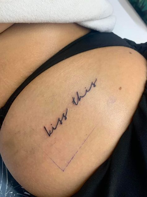 Hip Tattoo Words, Bum Cheek Tattoo Women, Sensual Tattoo For Women, Upper Buttock Tattoo, Tattoo Under Bum Cheek, Under Bum Tattoo Women, Dirty Tattoos, Dirty Tattoo Ideas, Nashville Tattoos