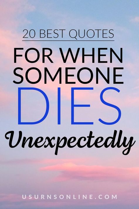 What do you say to someone else when a loved one dies unexpectedly? Here are 20 amazingly comforting quotes for when someone dies unexpectedly When Someone You Love Dies Quotes, How To Help When Someone Dies, Quotes For Lost Ones, When A Friend Dies Quotes Words, When You Lost Someone You Love, Losing A Coworker Quotes, Celebration Of Life Sayings, My Best Friend Died Quotes, Quotes About Losing A Friend Who Died