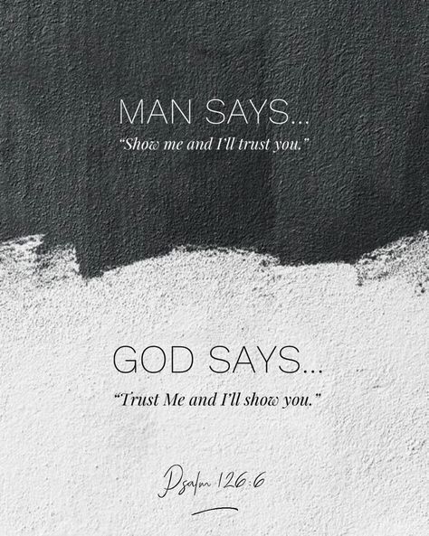 Mans says, “Show me and I’ll trust you.” God says, “Trust me and I’ll show you.” God I Trust You, God And Business Quotes, Truths God Says About Me, Signs God Sent Him, Trust God Quotes Wallpaper, God Never Said Understand Me He Said Trust Me, Look Back And Thank God Look Forward And Trust God, God Says You Are Poster, Trust God Not Man