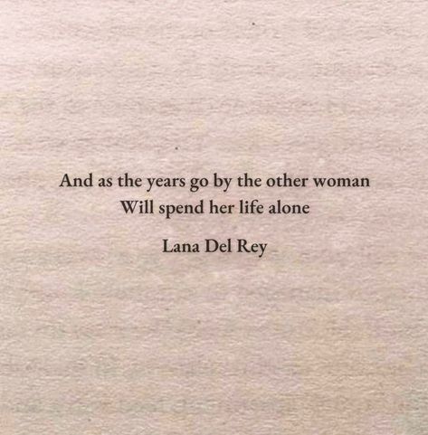 Ldr Lyrics, Other Woman Quotes, Say Yes To Heaven, Lana Del Rey Quotes, Ldr Quotes, The Other Woman, Lana Del Rey Love, Lana Del Rey Lyrics, Just Lyrics