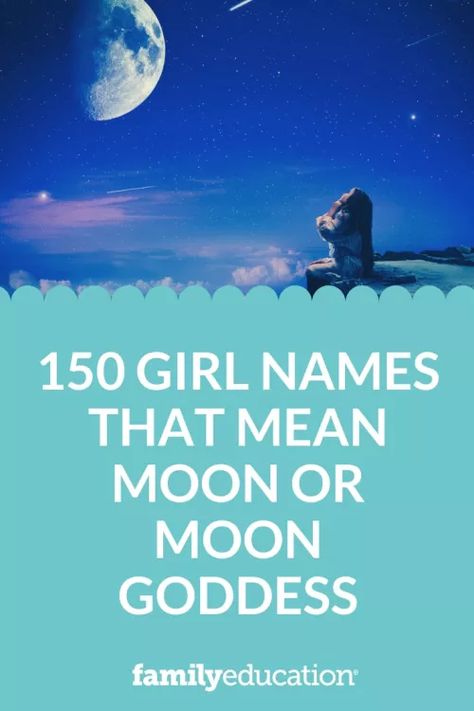 150 Girl Names That Mean Moon or Moon Goddess - FamilyEducation Mooncore Names, Unique Names For Girls With Meaning Moon, Moon Names Ideas, Names Related To The Moon, Names With Moon Meaning, Cloud Names Ideas, Moon Goddess Names, Names Inspired By The Moon, Moon In Other Languages