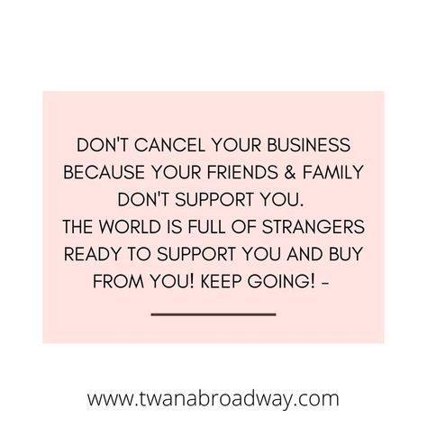 Not Supportive Quotes Friends, If Your Friends Dont Support You Quotes, Support Business Friends, Stranger Support Quote, Support Your Friends Business Quote, Clients Become Friends Quotes, Friends Not Supporting Your Business, Friends Should Support You Quotes, Friends Who Don’t Support Your Business