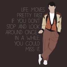 Matthew Broderick in Ferris Bueller's Day Off Lyric Shirts, Life Moves Pretty Fast, Shirts Ideas, Cool T Shirts, Best Quotes, Top 10, T Shirt