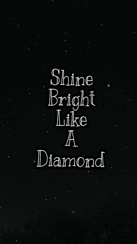 Shine Bright Like A Diamond Outfit, Diamond Quotes, Sticker Quotes, Android Wallpaper Dark, Diamond Wallpaper, Wallpaper Dark, Shine Bright Like A Diamond, Rough Diamond, 100 Days