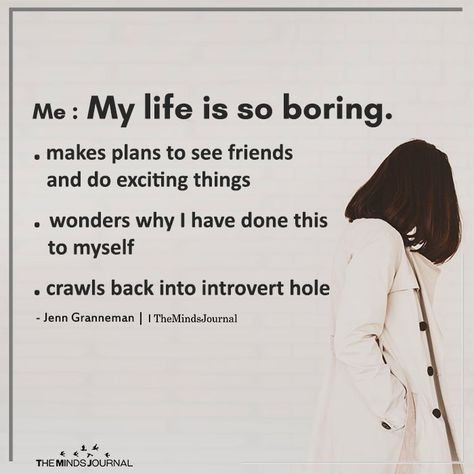 Me: My Life Is So Boring - https://themindsjournal.com/me-my-life-is-so-boring/ My Life Is So Boring, Boring Life Quotes, Life Is So Boring, Introverted Personality, Life Tweets, Bored Quotes, Life Is Boring, My Life Is Boring, Mandy Hale