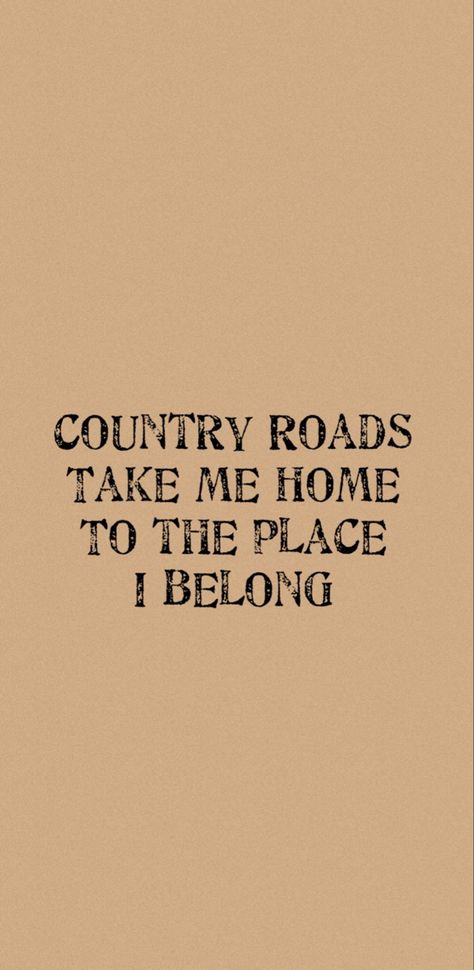 Country Wallpaper Lyrics, 90s Country Aesthetic Wallpaper, Country Roads Take Me Home Wallpaper, Country Quote Wallpapers, Country Quotes Wallpaper Iphone, Country Theme Wallpaper, Country Widgets Aesthetic, Country Song Wallpaper Aesthetic, Country Music Iphone Wallpaper