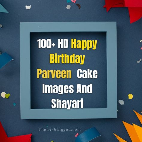 100+ HD Happy Birthday Parveen Cake Images And Shayari Check more at https://thewishingyou.com/happy-birthday-parveen/ Happy Birthday Marina, Happy Birthday Jojo, Happy Birthday Gloria, Happy Birthday Love Cake, Happy Birthday Rebecca, Happy Birthday Jaan, Happy Birthday Lucy, Happy Birthday Maria, Happy Birthday Michelle