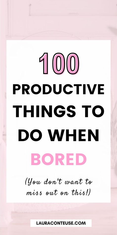 a pin that says in a large font 100 Productive Things to Do When Bored How To Feel Productive At Home, What To Do Inside When Bored, Productive Ideas, Things To Do In Your Spare Time, 100 Productive Things To Do, Things To Do To Feel Productive, What Do I Like To Do For Fun, What To Do When I'm Bored At Home, Things To Do To Keep Busy