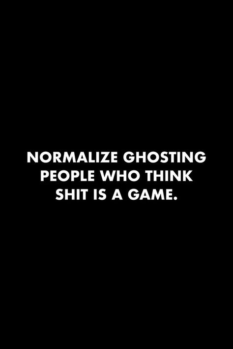 Quotes About Ghosting People, Mind Games Quotes, Ghosting People, Annoyed Quotes, Being Ghosted, People Quotes Truths, Ghost Quote, Motivational Bible Quotes, Ghost People