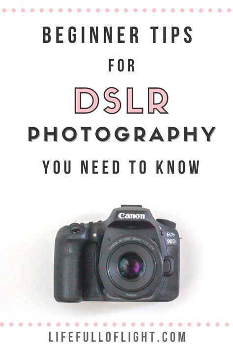 Beginner Tips for DSLR Photography You Need to Know - Life Full of Light How To Use Dslr Camera, Best Camera For Beginner Photography, Beginner Camera Settings, How To Take Good Photos With Camera, The Best Camera For Photography, Photography Canon Tips, Dslr Tips For Beginners, Tips For New Photographers, Dslr For Beginners