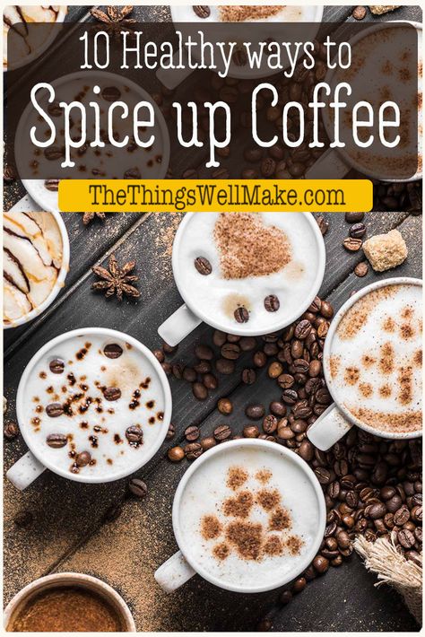 Tired of bland coffee or coffee additives that are full of artificial colors and flavorings? Try these healthy ways to spice up your coffee instead. #coffee #healthydrinks #thethingswellmake How To Spice Up Your Coffee, Diy Coffee Flavoring, Healthy Fall Coffee Recipes, Healthy Coffee Flavoring, Spices For Coffee, Coffee With Spices, Diy Flavored Coffee Spoons, Healthy Coffee Sweetener, Gut Healthy Coffee