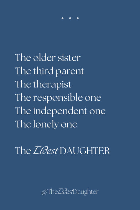 Being The Older Sibling Quotes, Daughter Definition Quotes, Younger Sibling Poetry, Quotes About Oldest Daughter, Quotes About Being The Oldest Daughter, Elder Sibling Quotes, The Eldest Daughter Aesthetic, Estranged Sister Quotes, Older Siblings Quotes