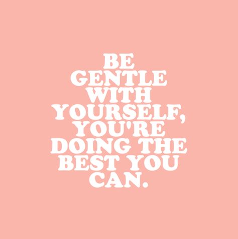 Gentle With Yourself, Pink Quotes, Be Gentle With Yourself, Be Gentle, Health Advice, Quote Aesthetic, Cute Quotes, Be Yourself Quotes, The Words