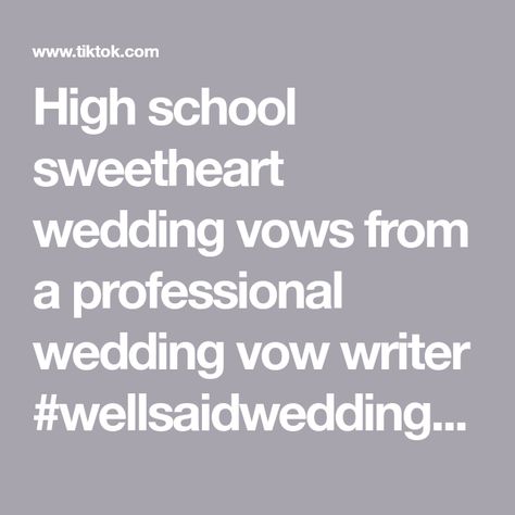 High school sweetheart wedding vows from a professional wedding vow writer #wellsaidweddings #weddingvows #weddingtok #weddingtiktok #fyp Wedding Vows For High School Sweethearts, High School Sweetheart Wedding Vows, Vows High School Sweethearts, Highschool Sweethearts Wedding Vows, Wedding Vows High School Sweethearts, Vows For High School Sweethearts, Highschool Sweethearts Wedding, High School Sweetheart Wedding, High School Sweetheart Quotes