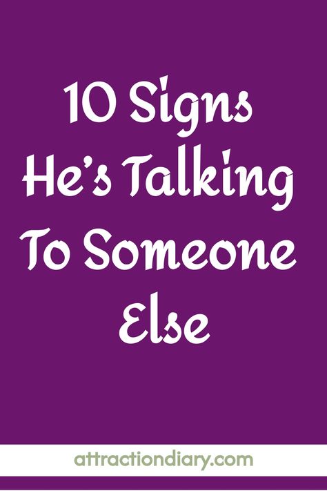 10 signs he's talking to someone else, with text on a purple background. Reaching Out To Someone, Feeling Uneasy, Talking To Someone, Cheating Boyfriend, Communication Tips, Jumping To Conclusions, Physical Intimacy, Mindfulness Techniques, Communication Is Key