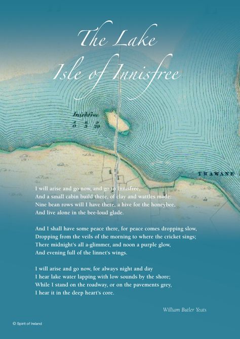 The Lake Isle of Innisfree is arguably Yeats best known and most loved poem. The antiquarian map detail here is of course the south shore of Lough Gill. The poem was written in 1890 and was included in Yeats 1893 collection The Rose. €39 Unframed €68 Framed. Available from http://www.thecatandthemoon.com Lake Isle Of Innisfree Poem, Yeats Poetry, Yeats Poems, Inspiring Poems, County Sligo, W B Yeats, Ancient Ireland, Irish Eyes Are Smiling, Irish Language