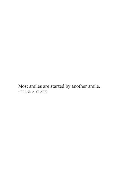 Smile Quote | Most smiles are started by another smile. - Frank A. Clark | Black & White aesthetic quote about smiling - tall design suitable for iphone wallpapers and instagram stories.   | #Smile #SmileQuotes #Quotes Cute Quotes Tumblr, Quotation About Life Smile, White Sayings Aesthetic, Words On White Background, Smile Positive Quotes, Quotes About Brightness, Put On A Smile Quotes, Smile Cute Quotes, White Aesthetic With Quotes