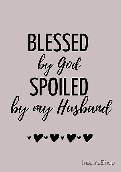 Blessed By God, Spoiled By Husband Funny Design is a perfect gift for wife, mother, sister or friend! Happy Wife Quotes, Godly Relationship Quotes, Husband Funny, Love My Husband Quotes, Love You Husband, Godly Relationship, Wife Quotes, Husband Humor, Happy Wife