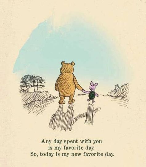 Every day spent with you is my favorite day Pooh Winnie, Pooh And Piglet, Disneyland Pictures, Winnie The Pooh Quotes, Winnie The Pooh Friends, Pooh Quotes, Soul Mates, Quotes Disney, You Are My Favorite