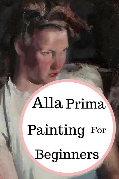 How To Paint Portraits In Oil, Alla Prima Painting Tutorial, Wet On Wet Oil Painting, Alla Prima Portrait, Allaprima Painting, Maurice Sapiro, Alla Prima Painting, Painting Basics, Words Meaning