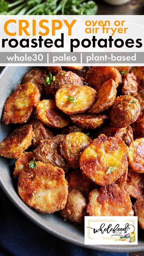 Whole30 Crispy Roasted Potatoes - Air fryer or oven! Paleo, gluten-free, dairy-free, nut-free, egg-free, vegan, plant-based. Paleo Thanksgiving Sweet Potatoes, Paleo Packed Lunch Ideas, Easy Paleo Dinners For Families, Lunch Ideas Whole 30, Whole 30 Egg Recipes, Whole 30 Meal Prep Recipes, Quick Whole 30 Meals, Whole 30 Potatoes Recipes, Paleo Egg Bake