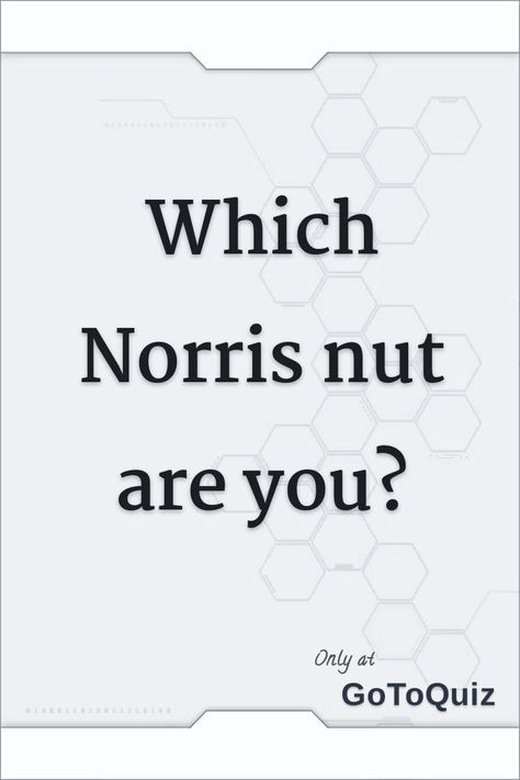 "Which Norris nut are you?" My result: Sabre Naz Norris 2024, Biggy Norris Wallpaper, Norris Nuts Edits, Norris Nuts Aesthetic, Norris Nuts Wallpaper, Norris Nuts Funny, Norris Nuts Family, Norris Nuts Youtube, Melissa Norris