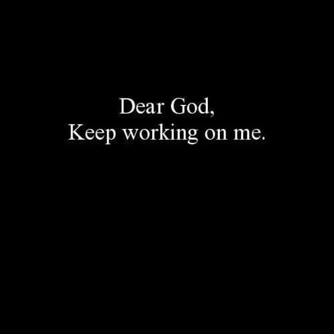 Help Me Be A Better Person Quotes, Dear God Please Help Me, Be The Person God Wants You To Be, Please Be Gentle With Me, Prayer To Be A Better Person, God Be With Me, Dear God Quotes, God Saved Me, God Forgive Me