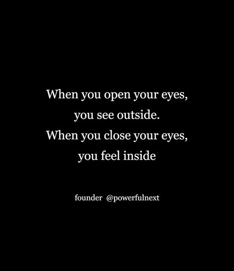 When you open your eyes, you see outside. When you close your eyes, you feel inside Keep Your Eyes Open Quotes, Close Your Eyes Quotes, Retro Comic Art, Trusting People, Eye Quotes, Working Mom Tips, Waylon Jennings, Healing Words, Retro Comic