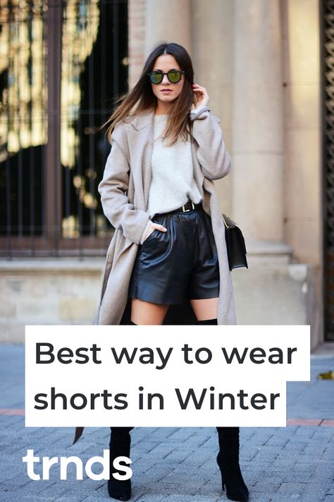 Best way to wear shorts in Winter. One of the most annoying things about the weather turning cold is the steady pile of summer clothes that we seemingly can’t wear, which serves only to mock us and remind us of the fleeting days of the hot season. It may be because we hate to get rid of anything, even if it’s only for a few months, but we like the idea of wearing our seasonal pieces year-round. Here are 5 different ways to wear shorts in winter. #shorts #womenfashion #winteroutfits #winter Shorts Boots Outfit Winter, Winter Outfits For Hot Weather, How To Wear Shorts In The Fall, Faux Leather Shorts Outfit Winter, Winter Outfits With Shorts, Shorts Winter Outfit, Shorts In Winter, Winter Shorts Outfits, Leather Shorts Outfit